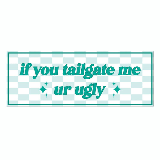 If you Tailgate Me Bumper Sticker Decal, Funny Car Sticker