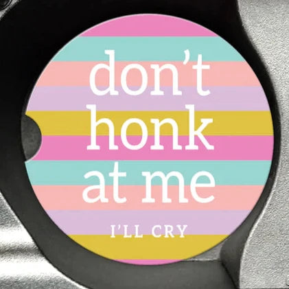 Don't Honk at Me I'll Cry Car Coaster - SINGLE